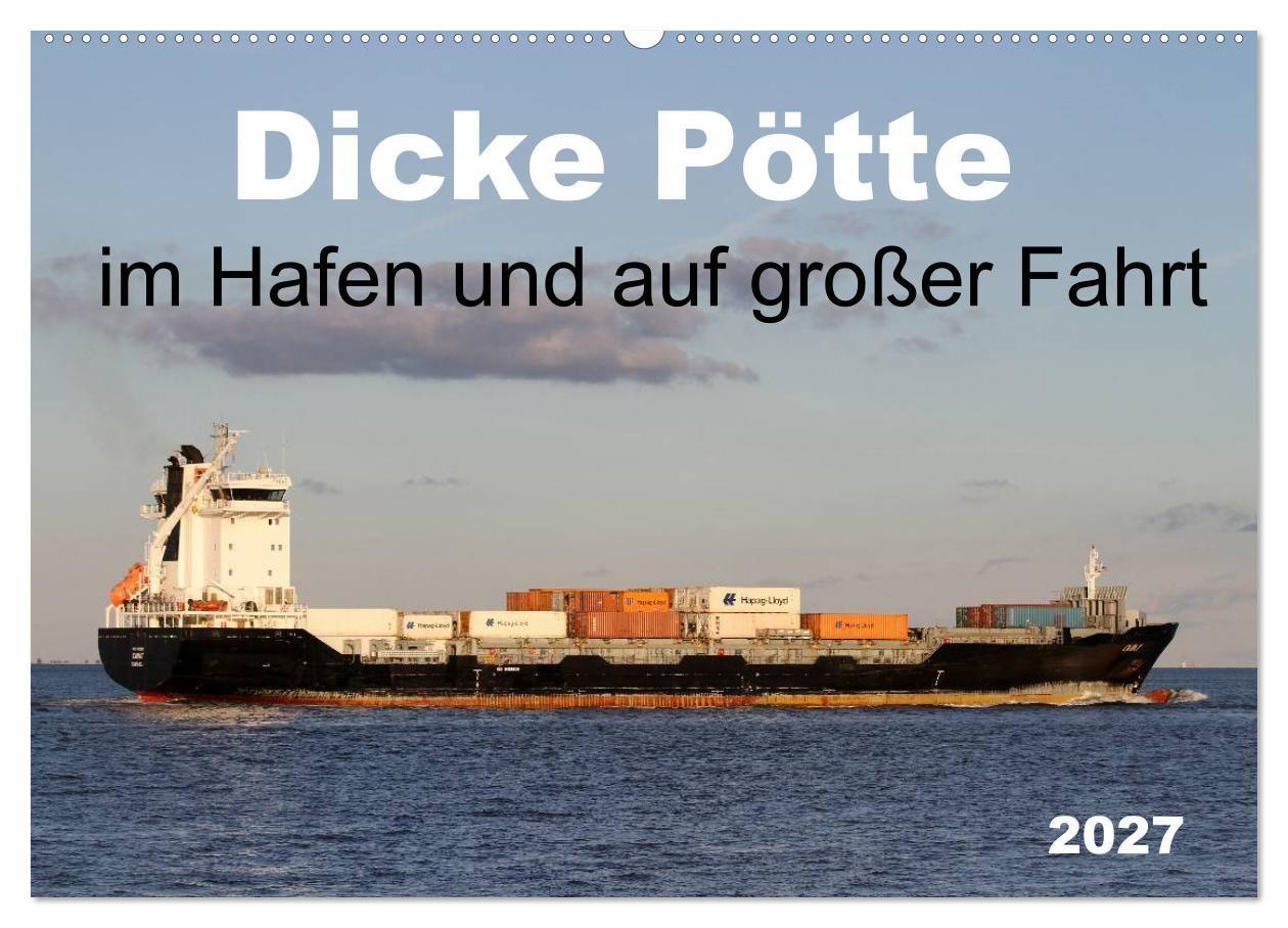 Dicke Pötte im Hafen und auf großer Fahrt (Wandkalender 2027 DIN A2 quer) CALVENDO Monatskalender