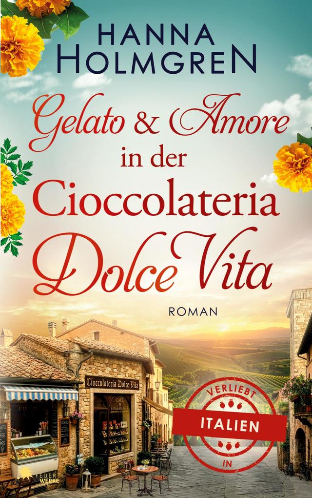 Gelato und Amore in der Cioccolateria Dolce Vita (Verliebt in Italien 9)