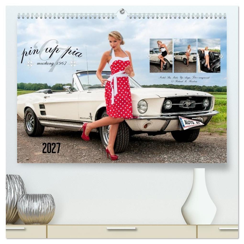Pin Up Pia & Mustang '67 (hochwertiger Premium Wandkalender 2027 DIN A2 quer) Kunstdruck in Hochglanz