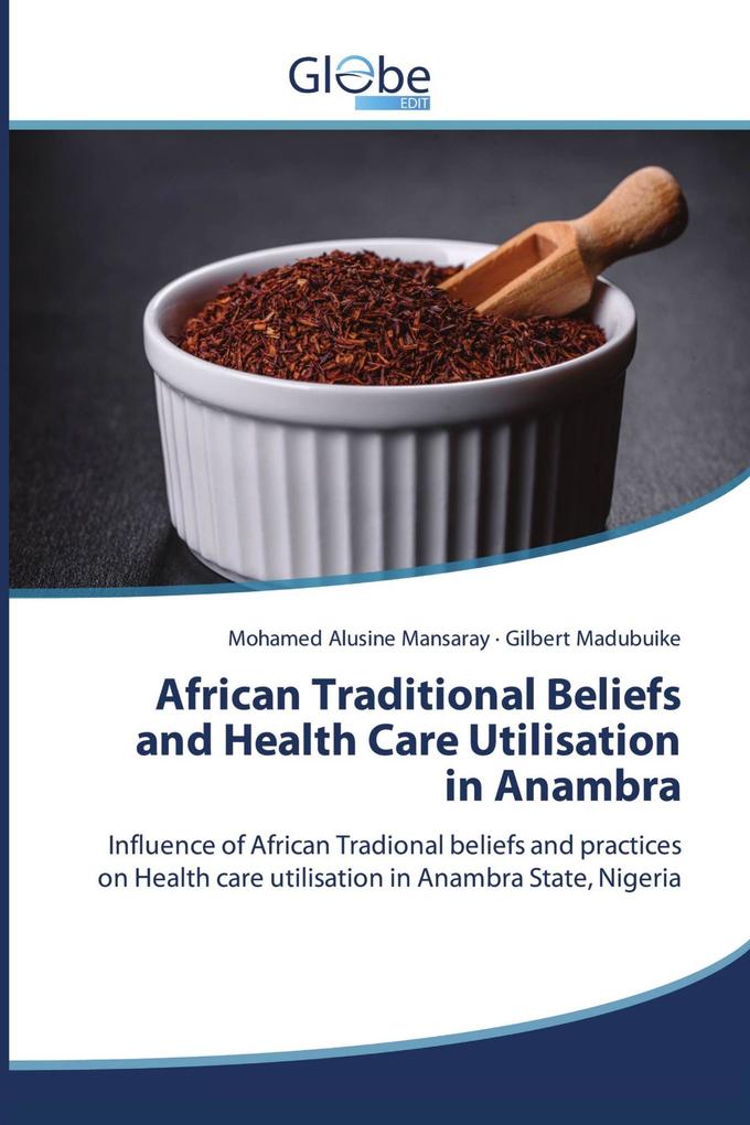 African Traditional Beliefs and Health Care Utilisation in Anambra