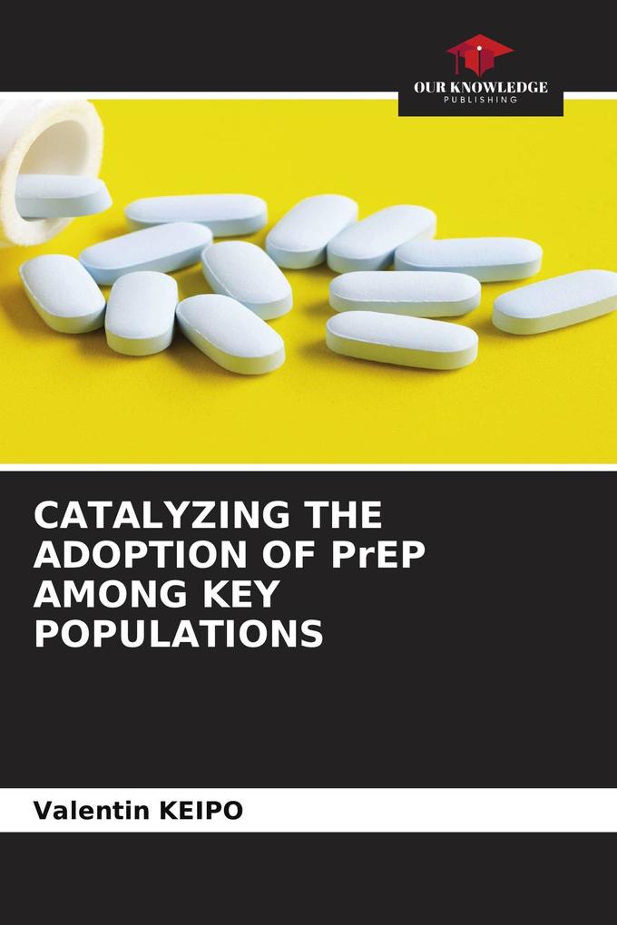 CATALYZING THE ADOPTION OF PrEP AMONG KEY POPULATIONS