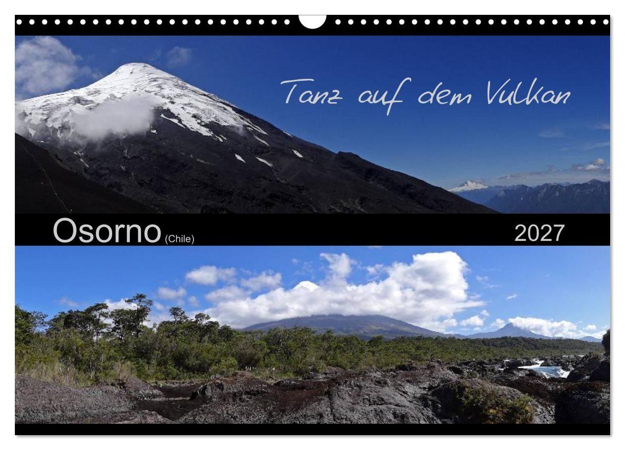 Tanz auf dem Vulkan - Osorno (Chile) (Wandkalender 2027 DIN A3 quer) CALVENDO Monatskalender