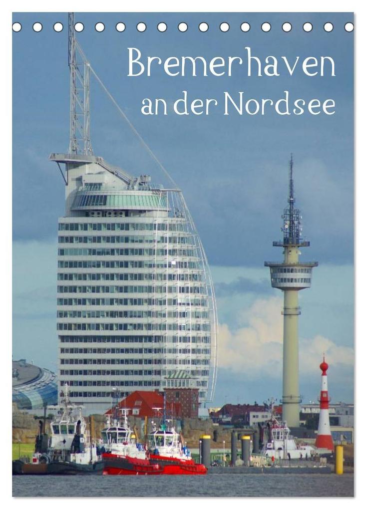 Bremerhaven an der Nordsee (Tischkalender 2027 DIN A5 hoch) CALVENDO Monatskalender