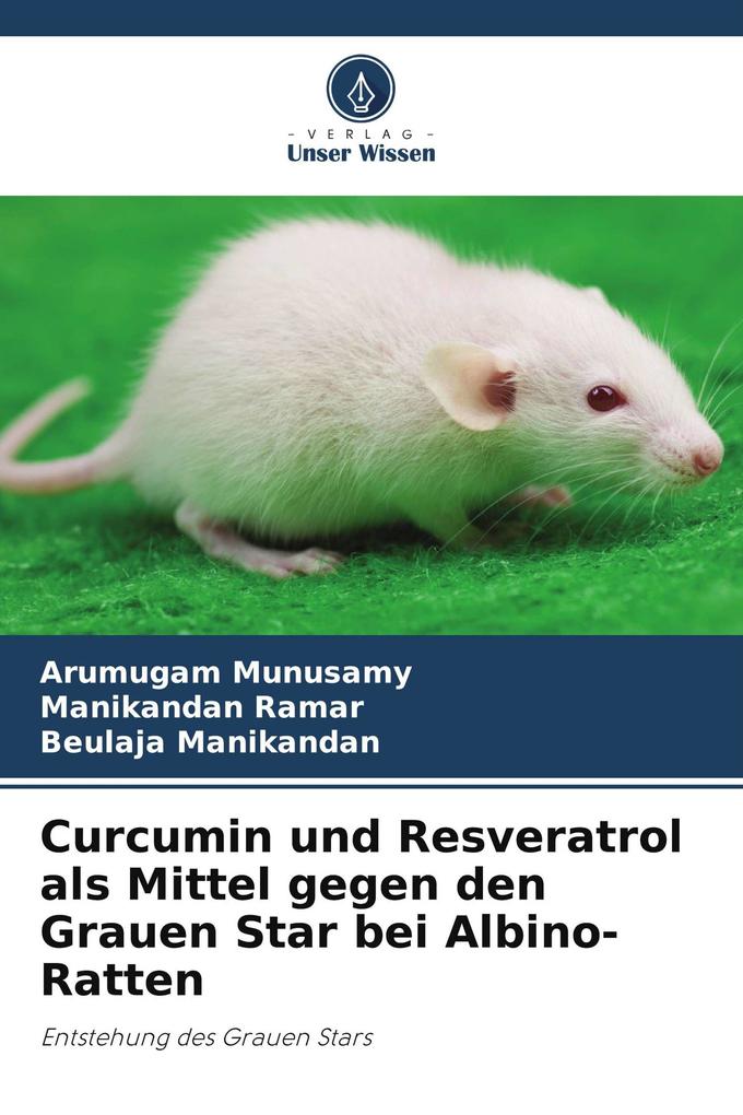 Curcumin und Resveratrol als Mittel gegen den Grauen Star bei Albino-Ratten
