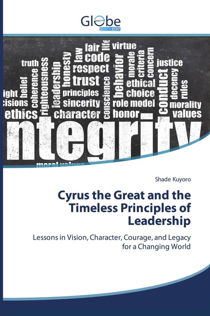 Cyrus the Great and the Timeless Principles of Leadership