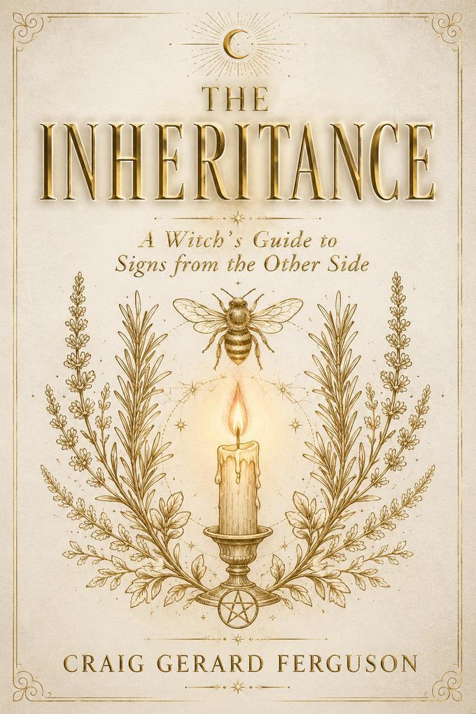 The Inheritance: A Witch's Guide To Signs From The Other Side
