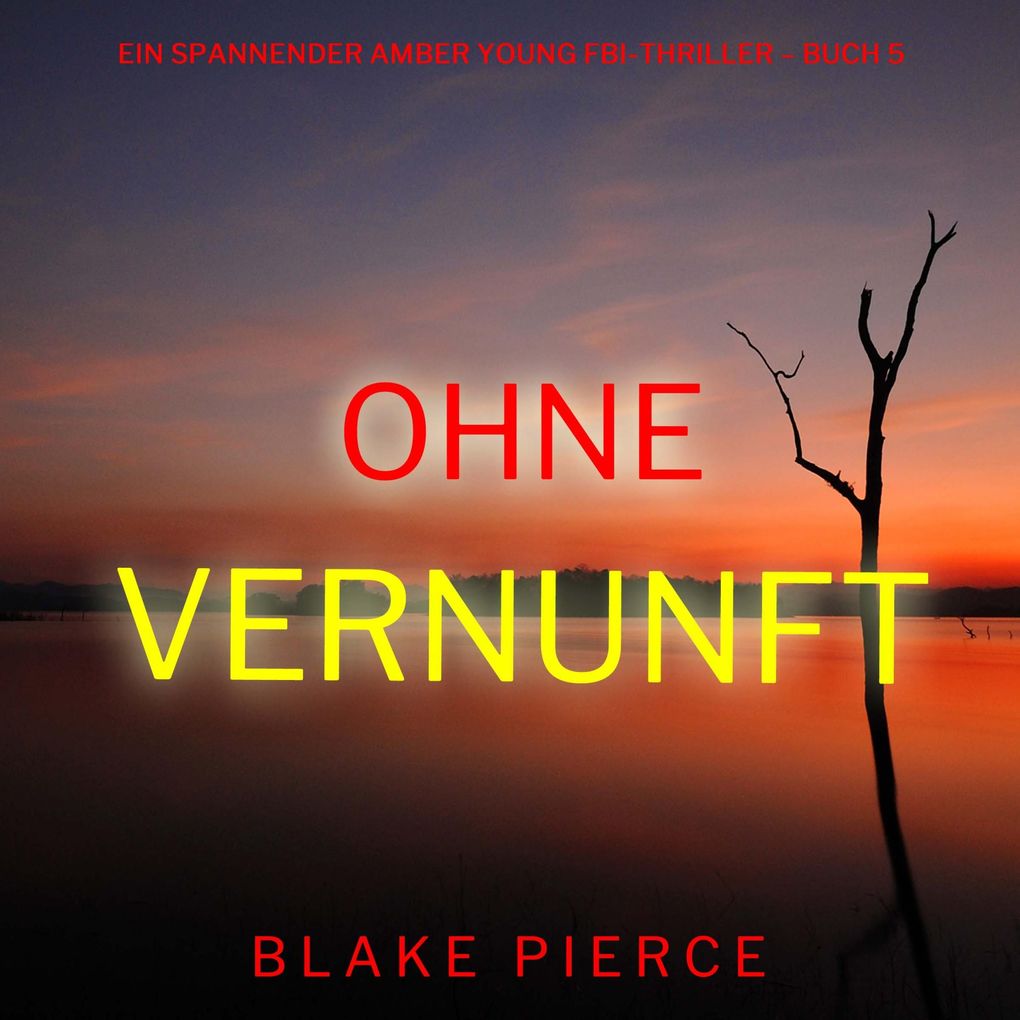 Ohne Vernunft (Ein spannender Amber Young FBI-Thriller Buch 5)