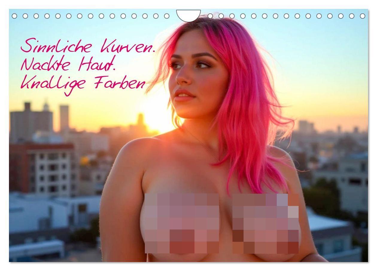 Sinnliche Kurven. Nackte Haut. Knallige Farben (Wandkalender 2027 DIN A4 quer) CALVENDO Monatskalender