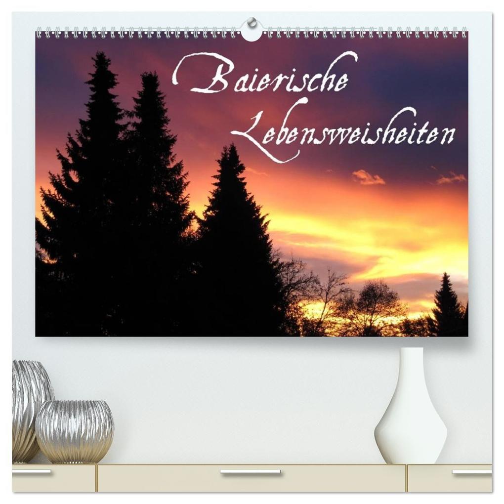 Baierische Lebensweisheiten (hochwertiger Premium Wandkalender 2027 DIN A2 quer) Kunstdruck in Hochglanz