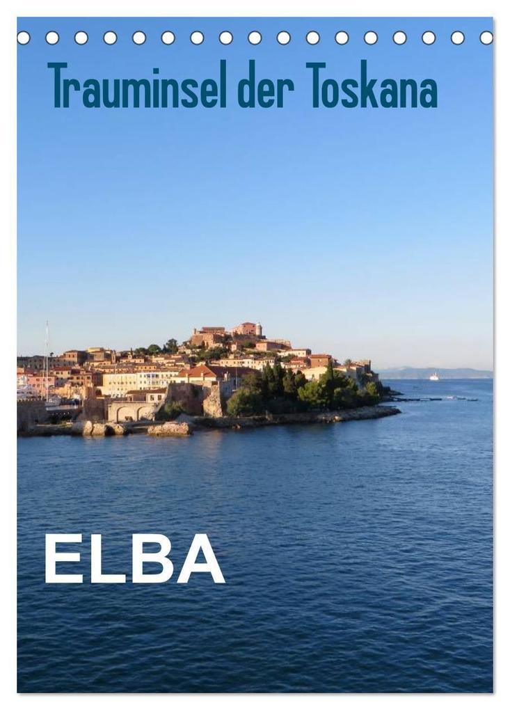 ELBA Trauminsel der Toskana (Tischkalender 2027 DIN A5 hoch) CALVENDO Monatskalender
