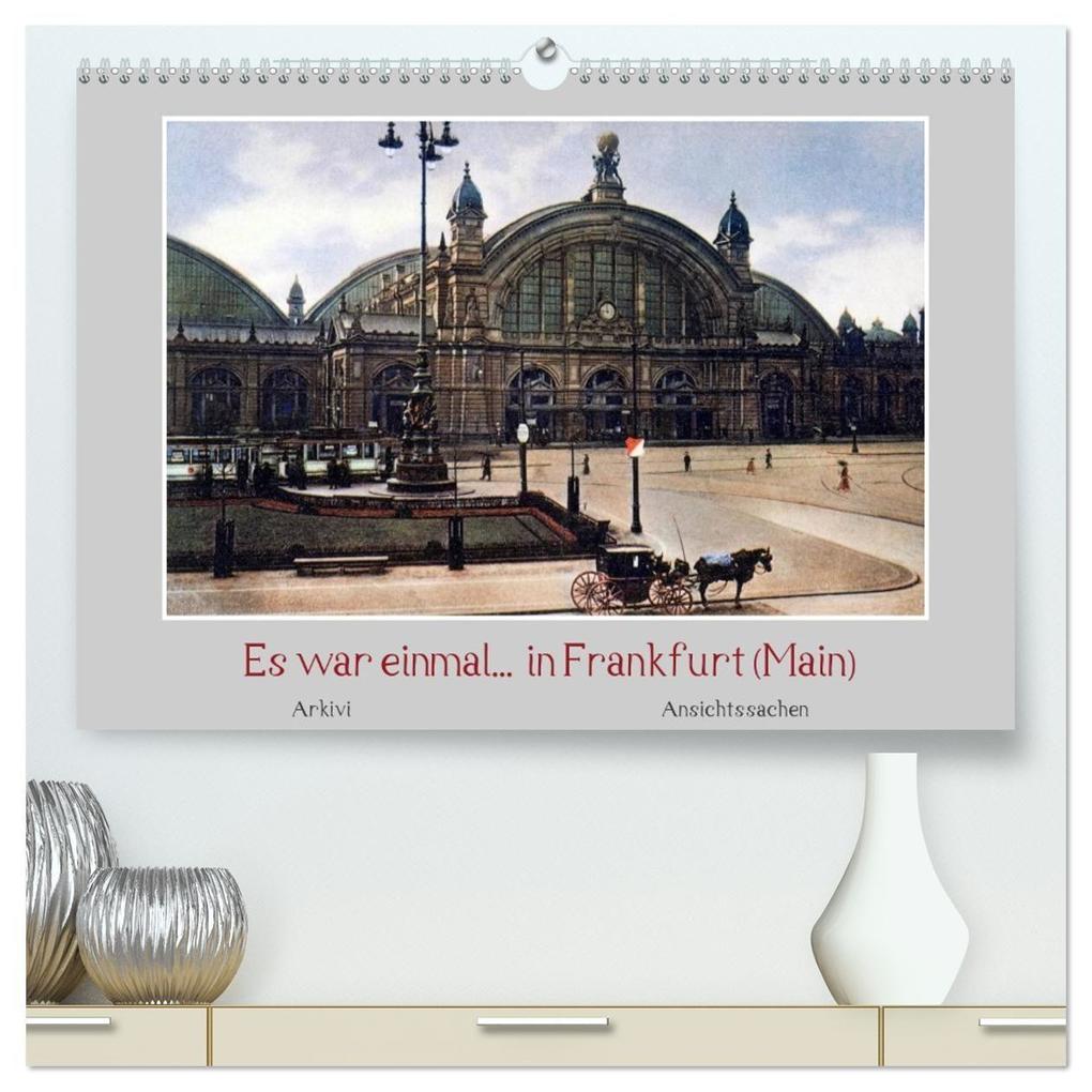 Es war einmal... in Frankfurt (Main) (hochwertiger Premium Wandkalender 2027 DIN A2 quer) Kunstdruck in Hochglanz