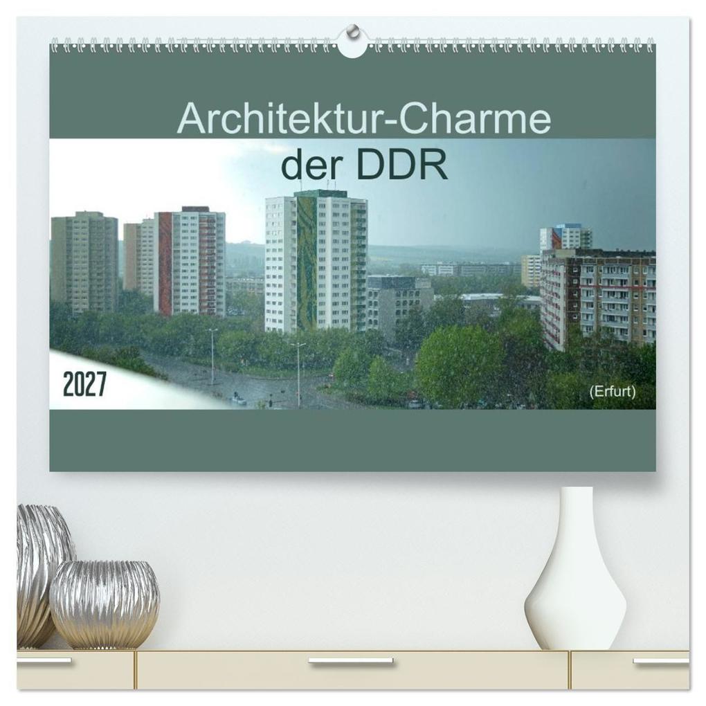 Architektur-Charme der DDR (Erfurt) (hochwertiger Premium Wandkalender 2027 DIN A2 quer) Kunstdruck in Hochglanz