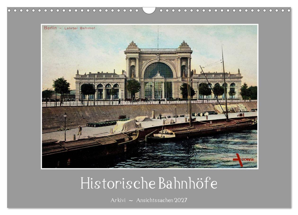 Historische Bahnhöfe (Wandkalender 2027 DIN A3 quer) CALVENDO Monatskalender