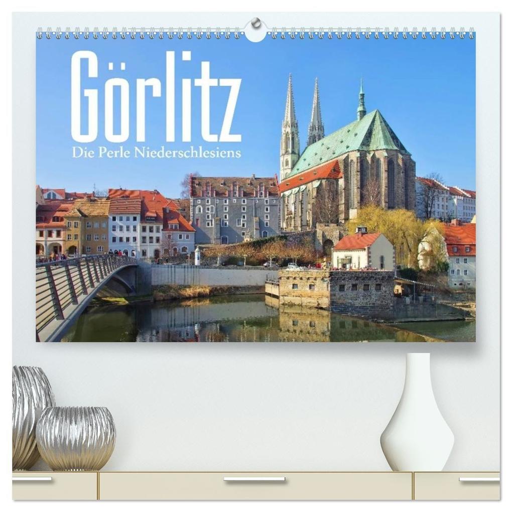Görlitz - Die Perle Niederschlesiens (hochwertiger Premium Wandkalender 2027 DIN A2 quer) Kunstdruck in Hochglanz