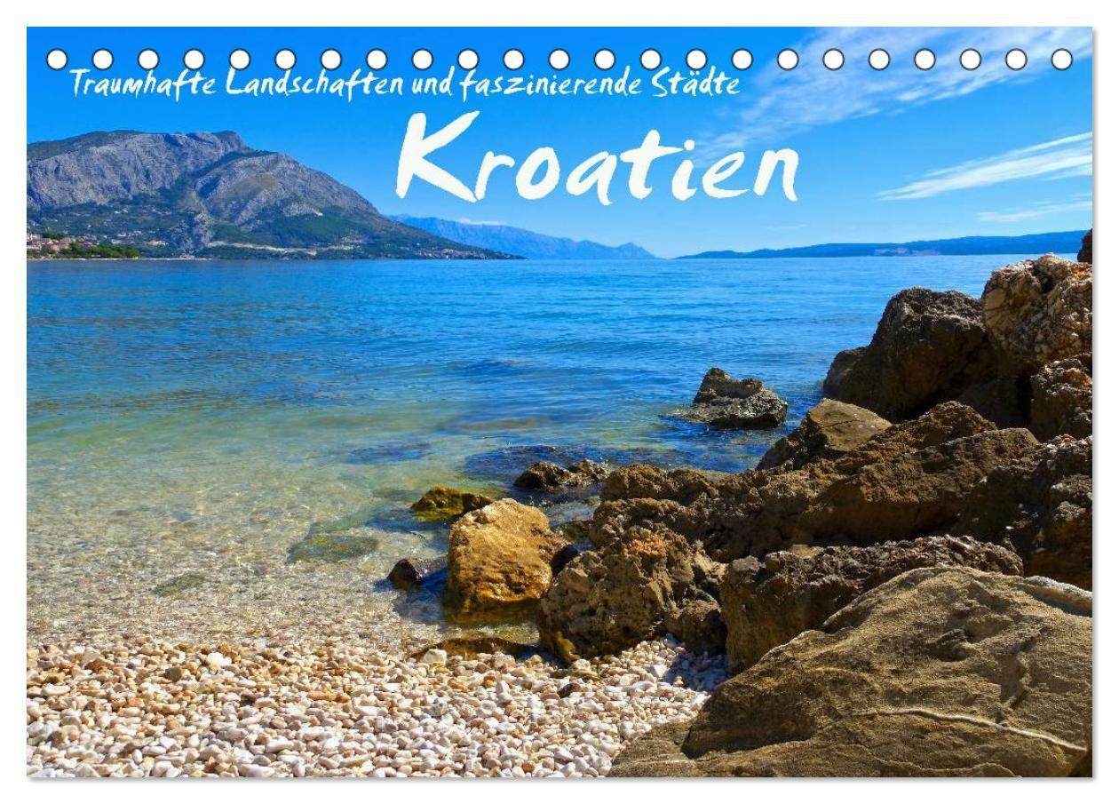 Kroatien - Traumhafte Landschaften und faszinierende Städte (Tischkalender 2027 DIN A5 quer) CALVENDO Monatskalender
