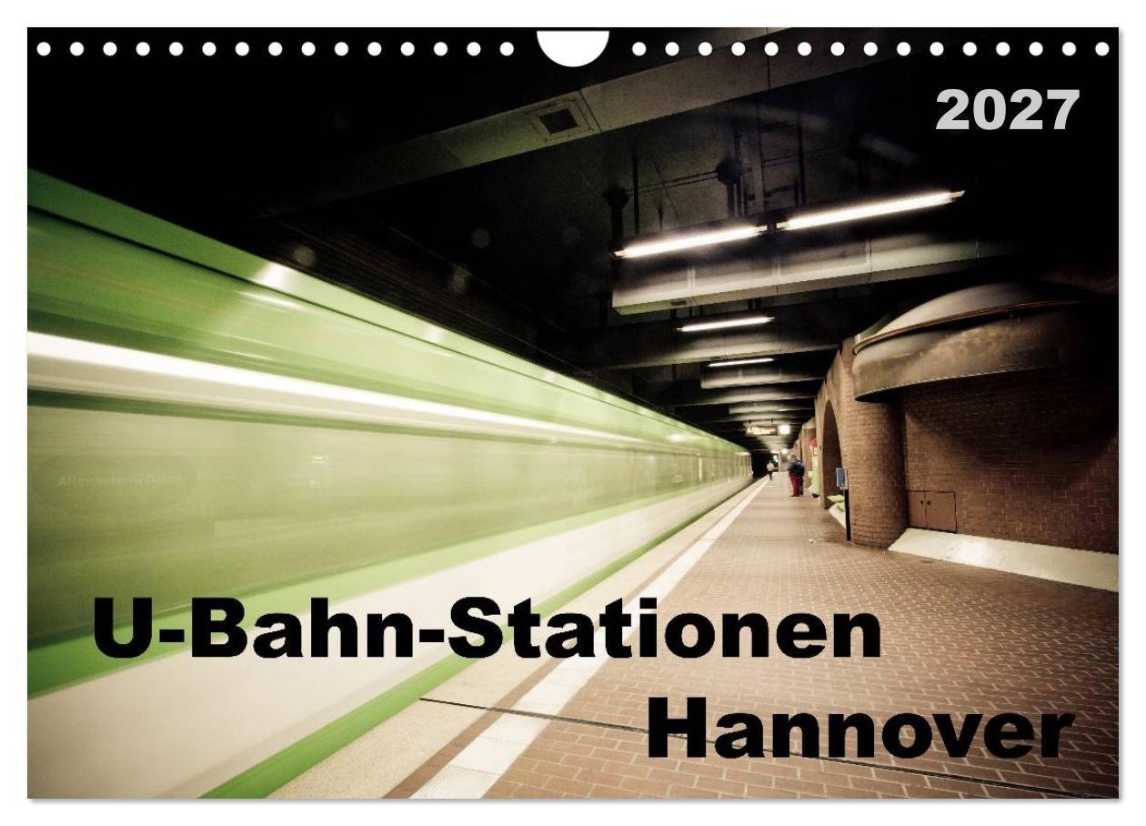 U-Bahn-Stationen Hannover (Wandkalender 2027 DIN A4 quer) CALVENDO Monatskalender