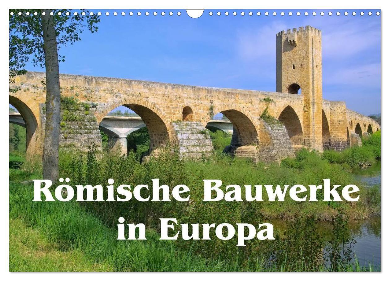 Römische Bauwerke in Europa (Wandkalender 2027 DIN A3 quer) CALVENDO Monatskalender