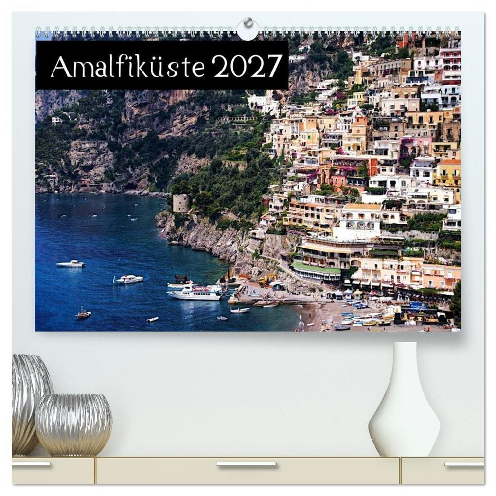 Amalfiküste 2027 (hochwertiger Premium Wandkalender 2027 DIN A2 quer) Kunstdruck in Hochglanz