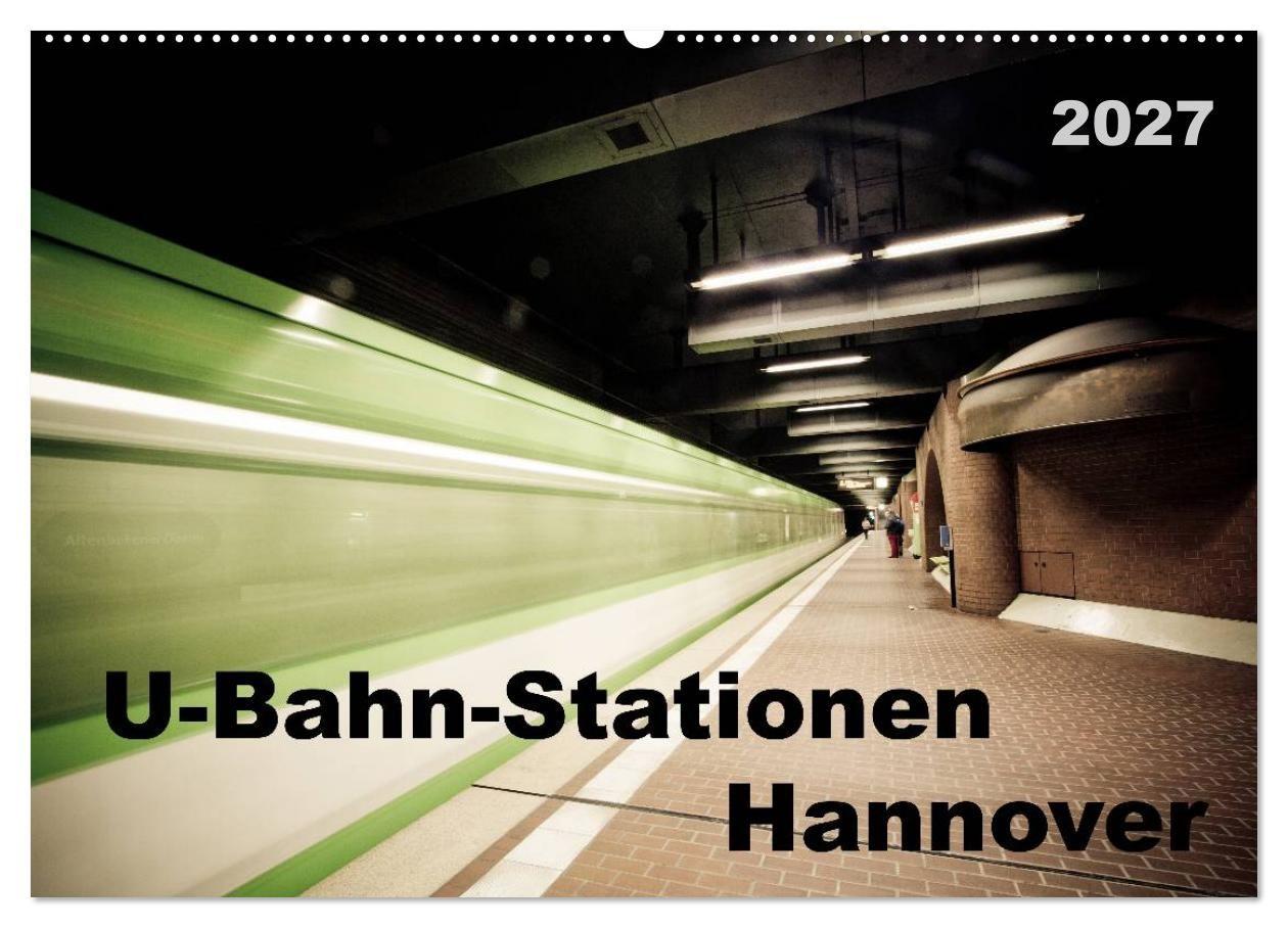 U-Bahn-Stationen Hannover (Wandkalender 2027 DIN A2 quer) CALVENDO Monatskalender