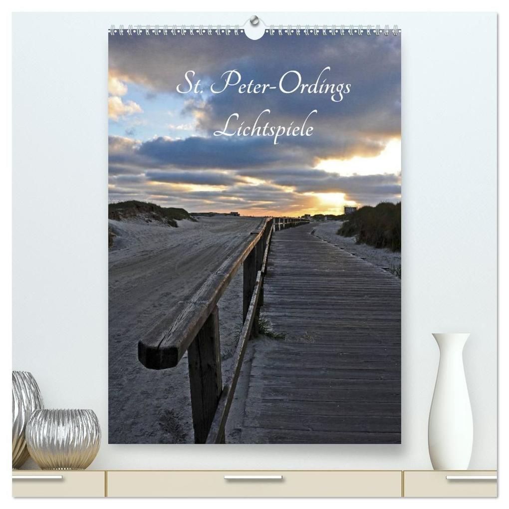 St. Peter-Ordings Lichtspiele (hochwertiger Premium Wandkalender 2027 DIN A2 hoch) Kunstdruck in Hochglanz