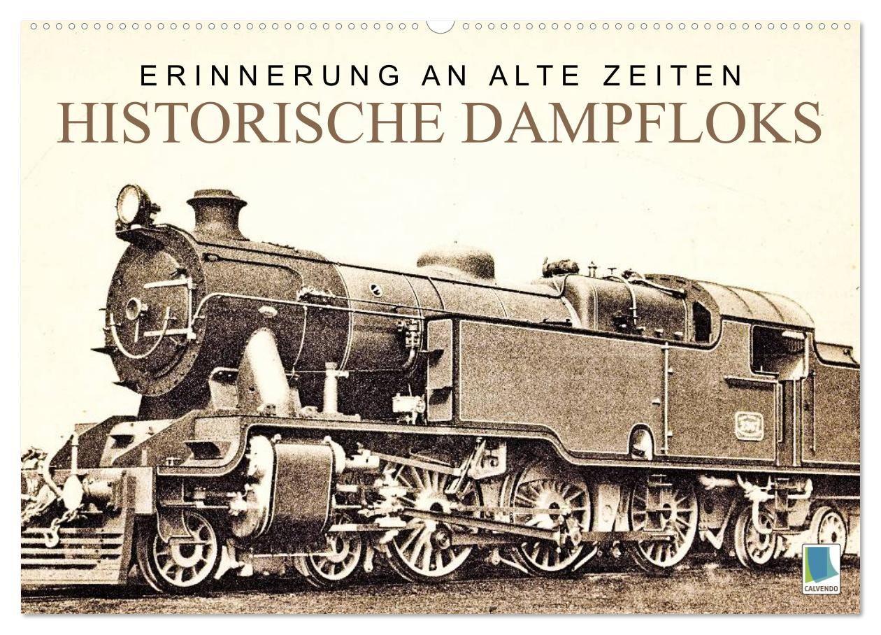 Erinnerung an alte Zeiten: Historische Dampfloks (Wandkalender 2027 DIN A2 quer) CALVENDO Monatskalender