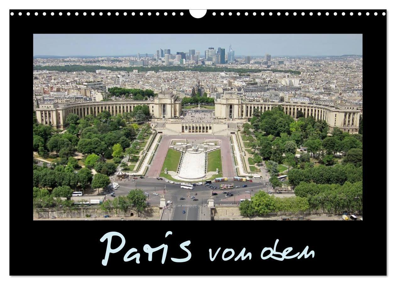Paris von oben (Wandkalender 2027 DIN A3 quer) CALVENDO Monatskalender