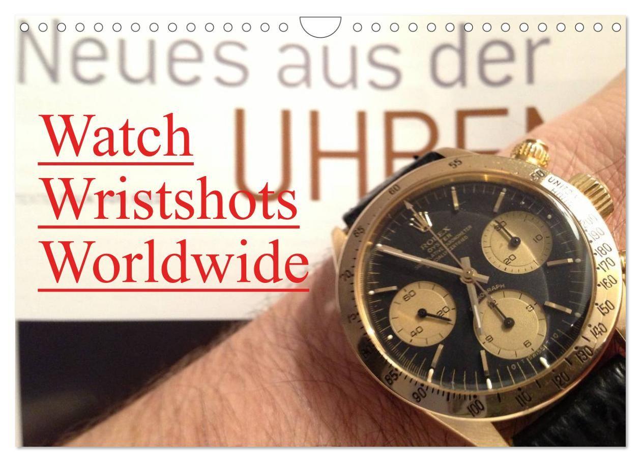 Watch Wristshots Worldwide (Wandkalender 2027 DIN A4 quer) CALVENDO Monatskalender
