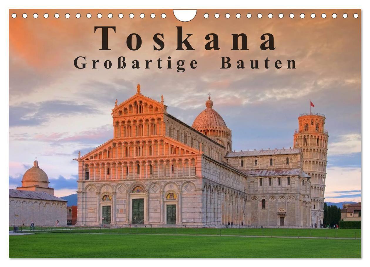 Toskana - Großarige Bauten (Wandkalender 2027 DIN A4 quer) CALVENDO Monatskalender