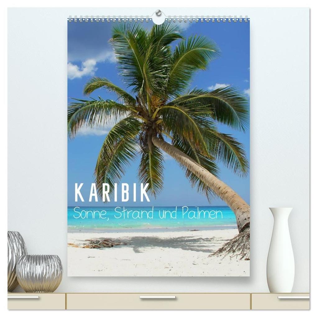 Karibik - Sonne Strand und Palmen (hochwertiger Premium Wandkalender 2027 DIN A2 hoch) Kunstdruck in Hochglanz