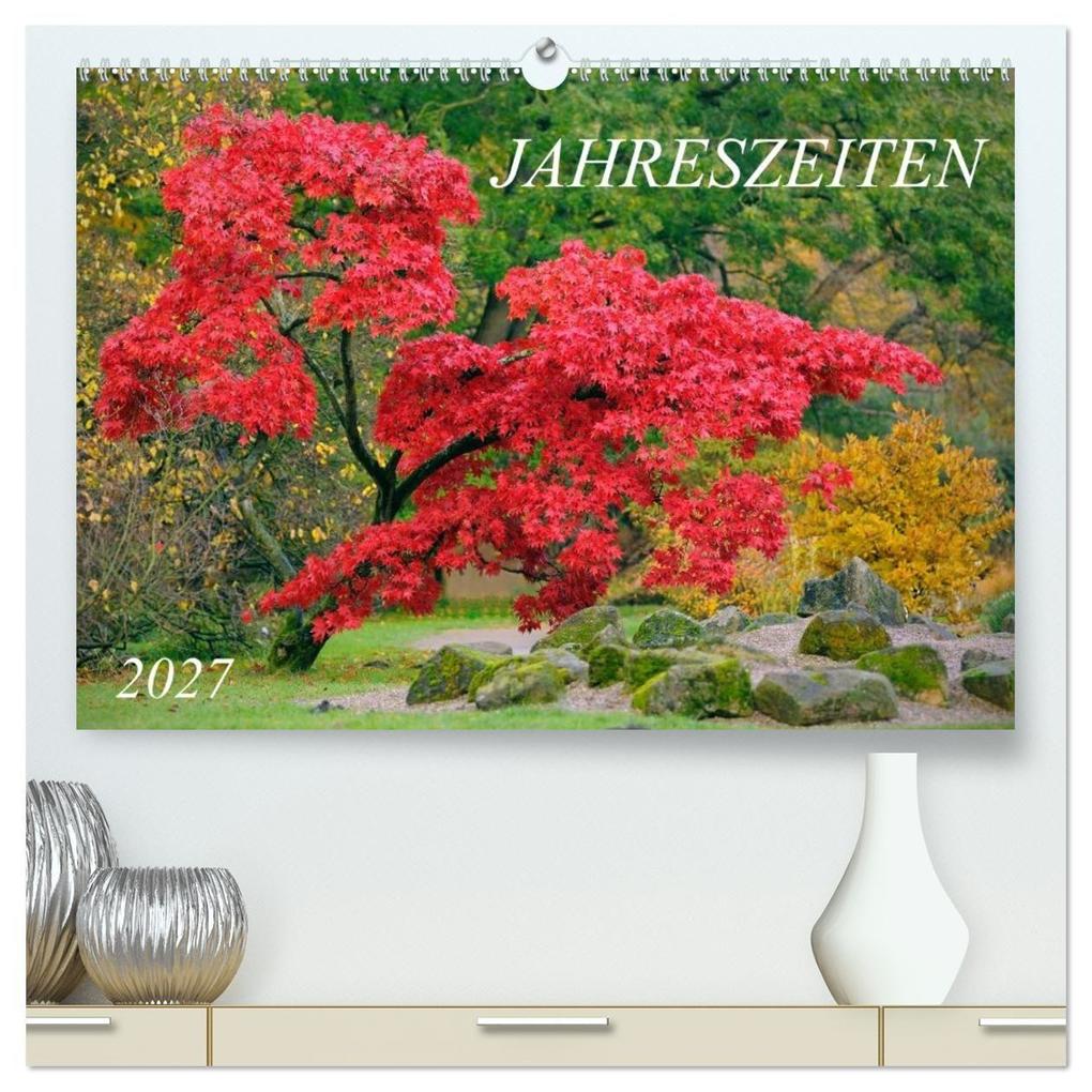 Jahreszeiten / 2027 (hochwertiger Premium Wandkalender 2027 DIN A2 quer) Kunstdruck in Hochglanz