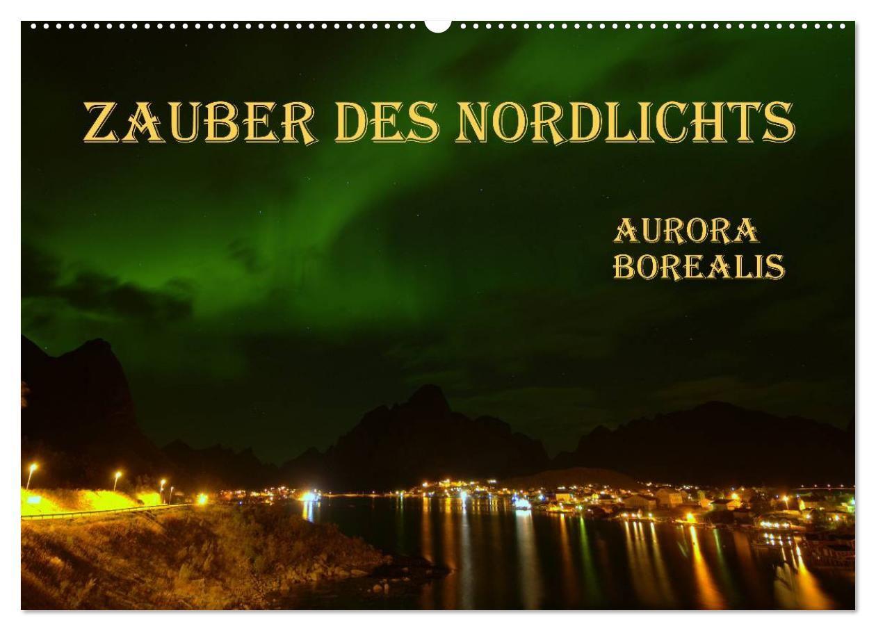 Zauber des Nordlichts - Aurora borealis (Wandkalender 2027 DIN A2 quer) CALVENDO Monatskalender