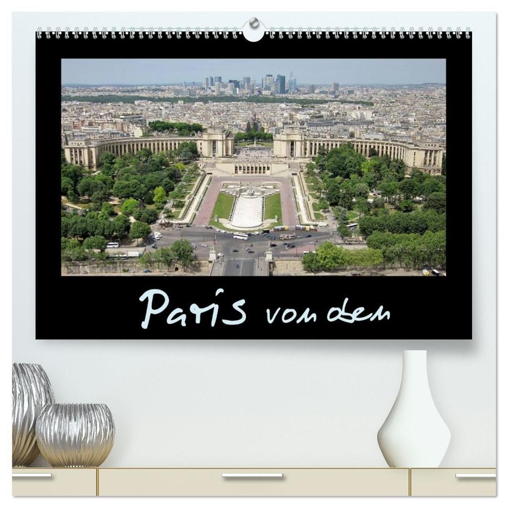 Paris von oben (hochwertiger Premium Wandkalender 2027 DIN A2 quer) Kunstdruck in Hochglanz