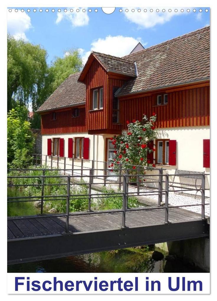 Fischerviertel in Ulm (Wandkalender 2027 DIN A3 hoch) CALVENDO Monatskalender