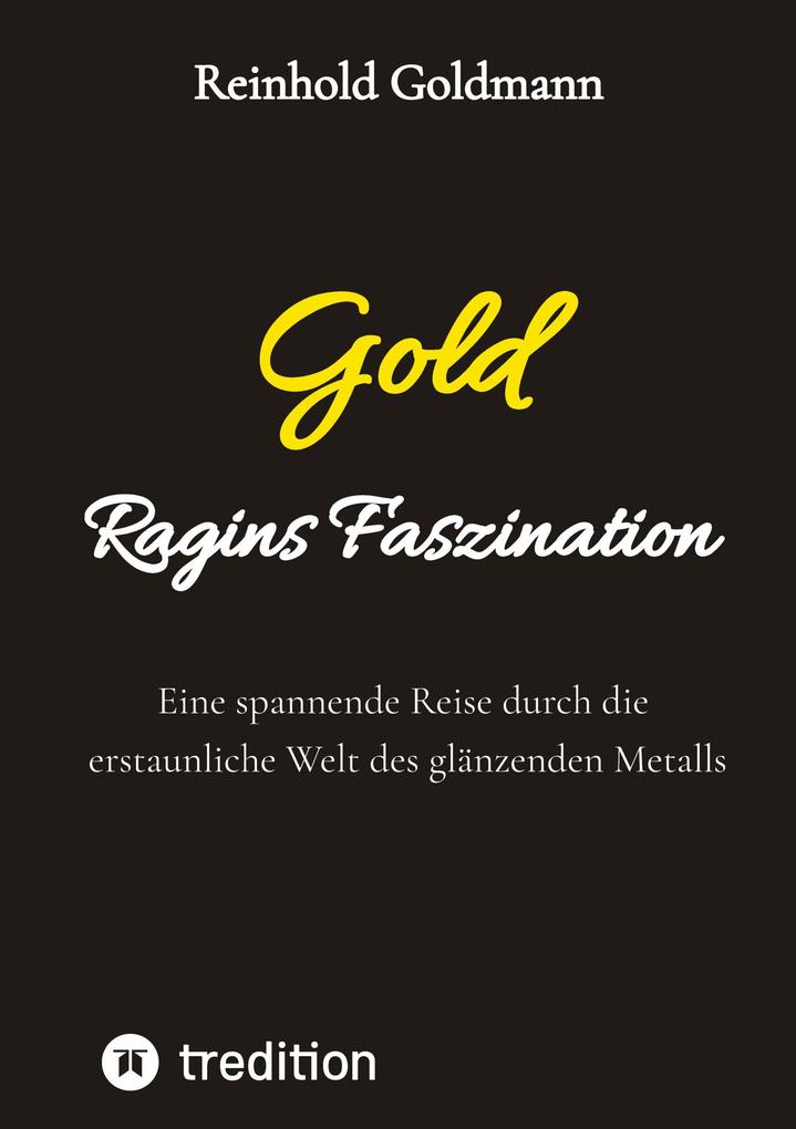Gold Ragins Faszination