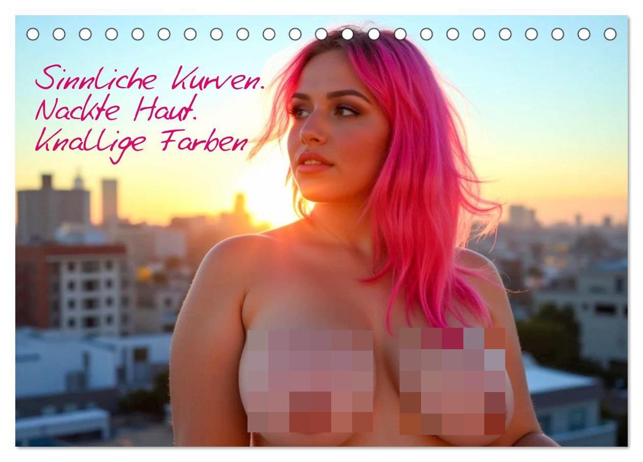 Sinnliche Kurven. Nackte Haut. Knallige Farben (Tischkalender 2027 DIN A5 quer) CALVENDO Monatskalender