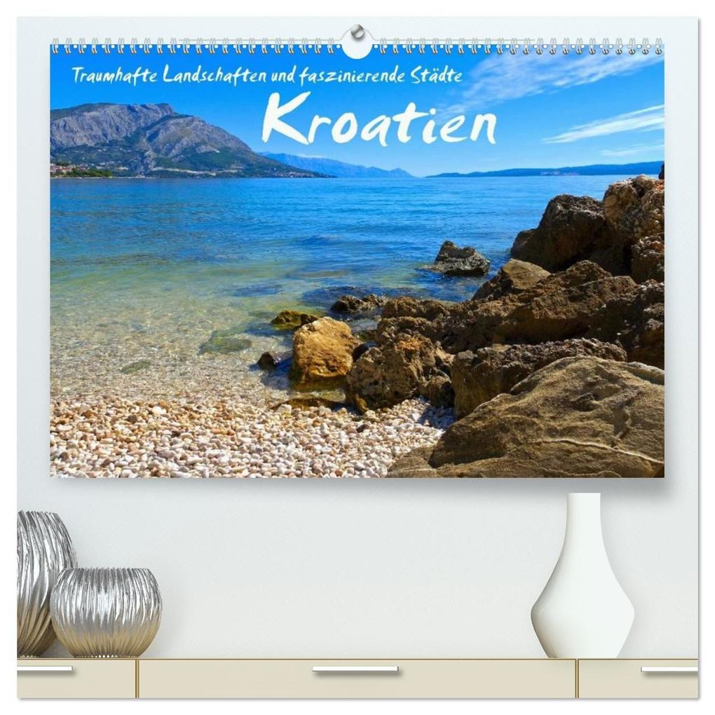 Kroatien - Traumhafte Landschaften und faszinierende Städte (hochwertiger Premium Wandkalender 2027 DIN A2 quer) Kunstdruck in Hochglanz