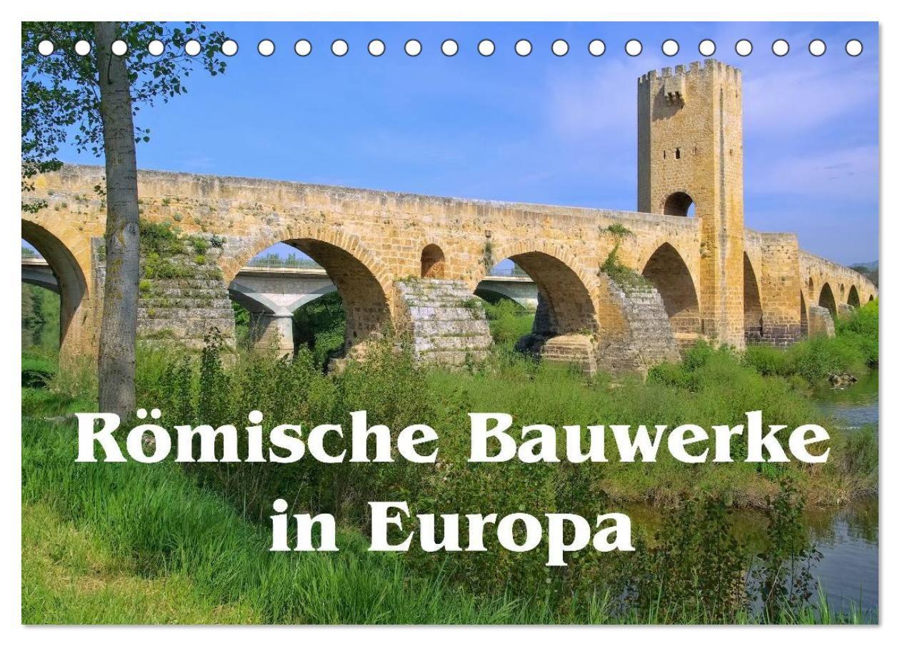 Römische Bauwerke in Europa (Tischkalender 2027 DIN A5 quer) CALVENDO Monatskalender