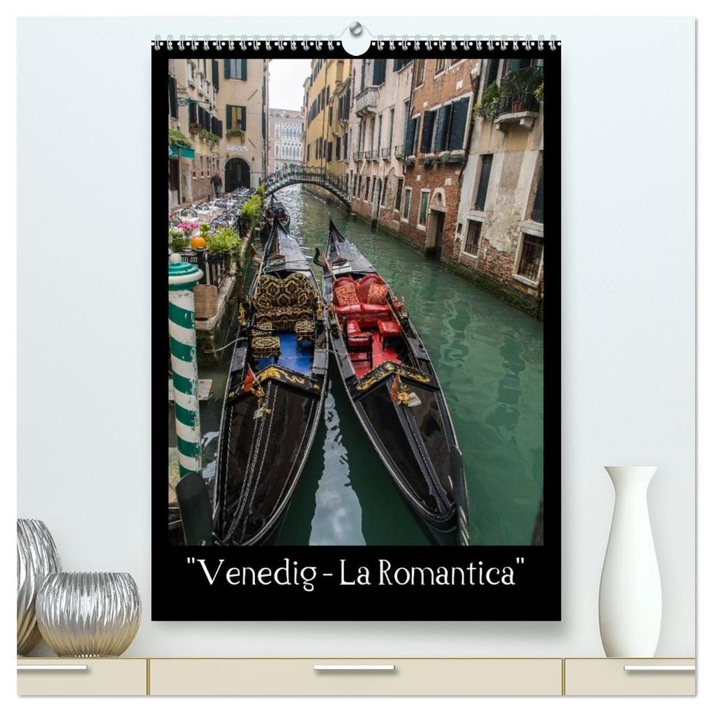 'Venedig - La Romantica' (hochwertiger Premium Wandkalender 2027 DIN A2 hoch) Kunstdruck in Hochglanz