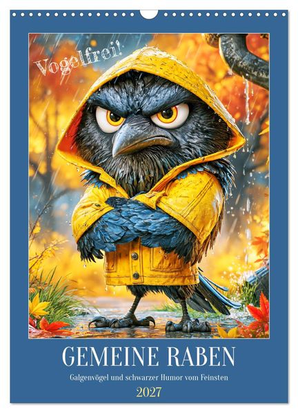Gemeine Raben. Galgenvögel und schwarzer Humor vom Feinsten (Wandkalender 2027 DIN A3 hoch) CALVENDO Monatskalender