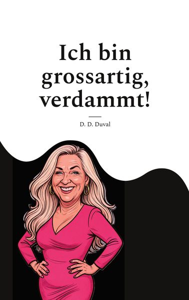 Ich bin grossartig verdammt!