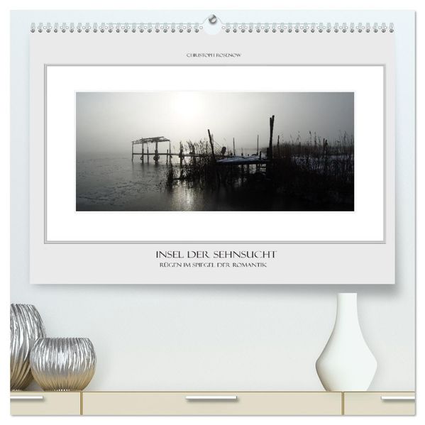 Insel der Sehnsucht Rügen im Spiegel der Romantik (hochwertiger Premium Wandkalender 2027 DIN A2 quer) Kunstdruck in Hochglanz
