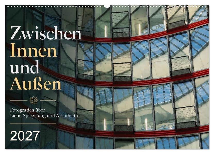 Zwischen Innen und Außen (Wandkalender 2027 DIN A2 quer) CALVENDO Monatskalender