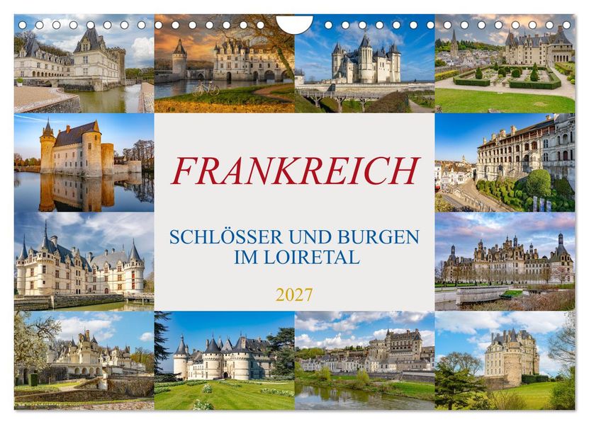 Frankreich - Schlösser und Burgen im Loiretal (Wandkalender 2027 DIN A4 quer) CALVENDO Monatskalender