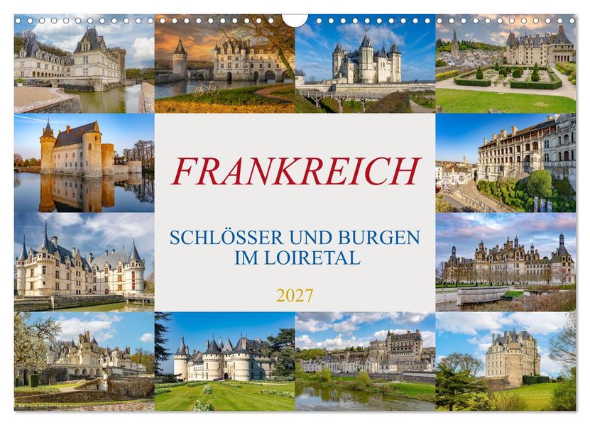 Frankreich - Schlösser und Burgen im Loiretal (Wandkalender 2027 DIN A3 quer) CALVENDO Monatskalender