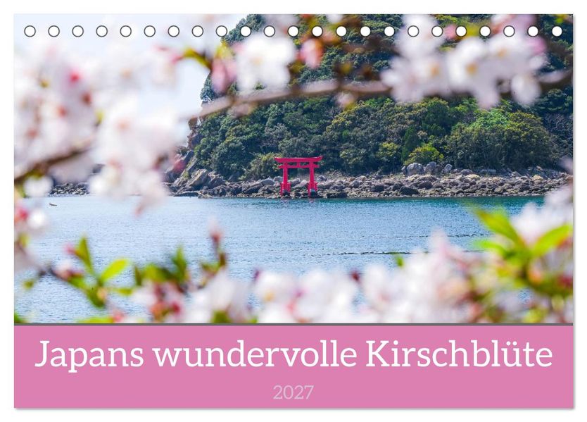 Japans wundervolle Kirschblüte (Tischkalender 2027 DIN A5 quer) CALVENDO Monatskalender
