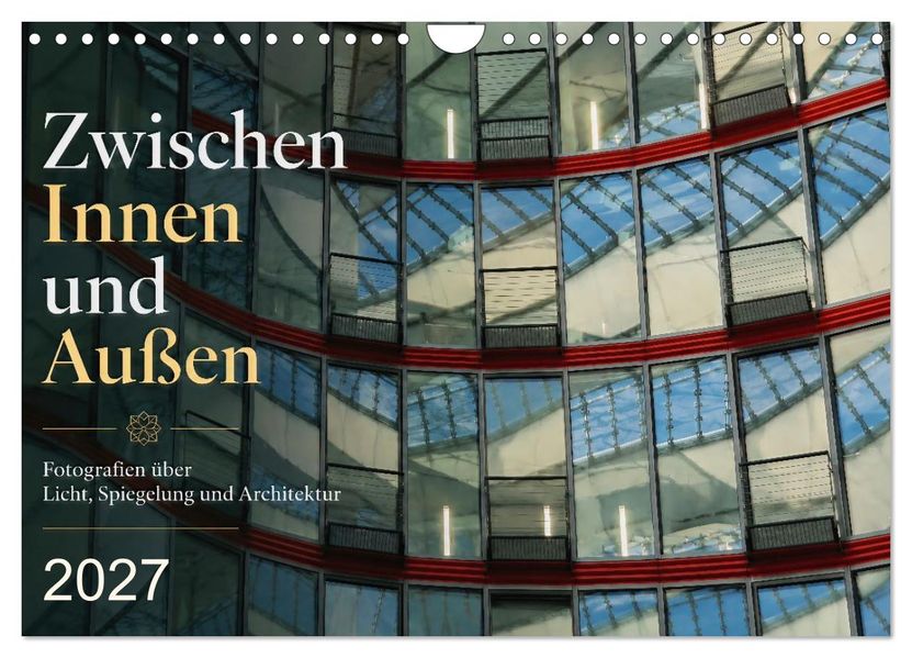 Zwischen Innen und Außen (Wandkalender 2027 DIN A4 quer) CALVENDO Monatskalender