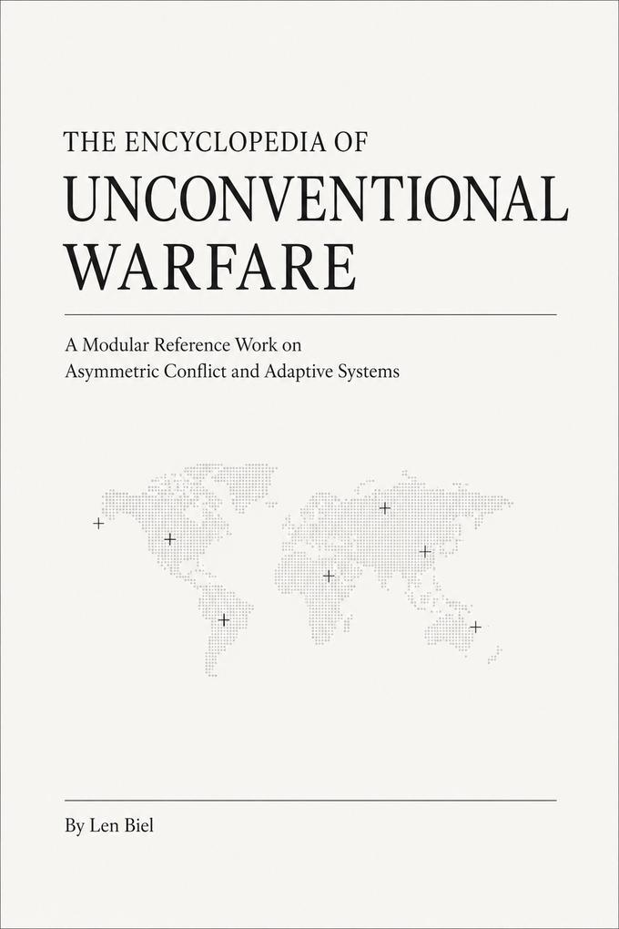The Encyclopedia of Unconventional Warfare: Complete Edition