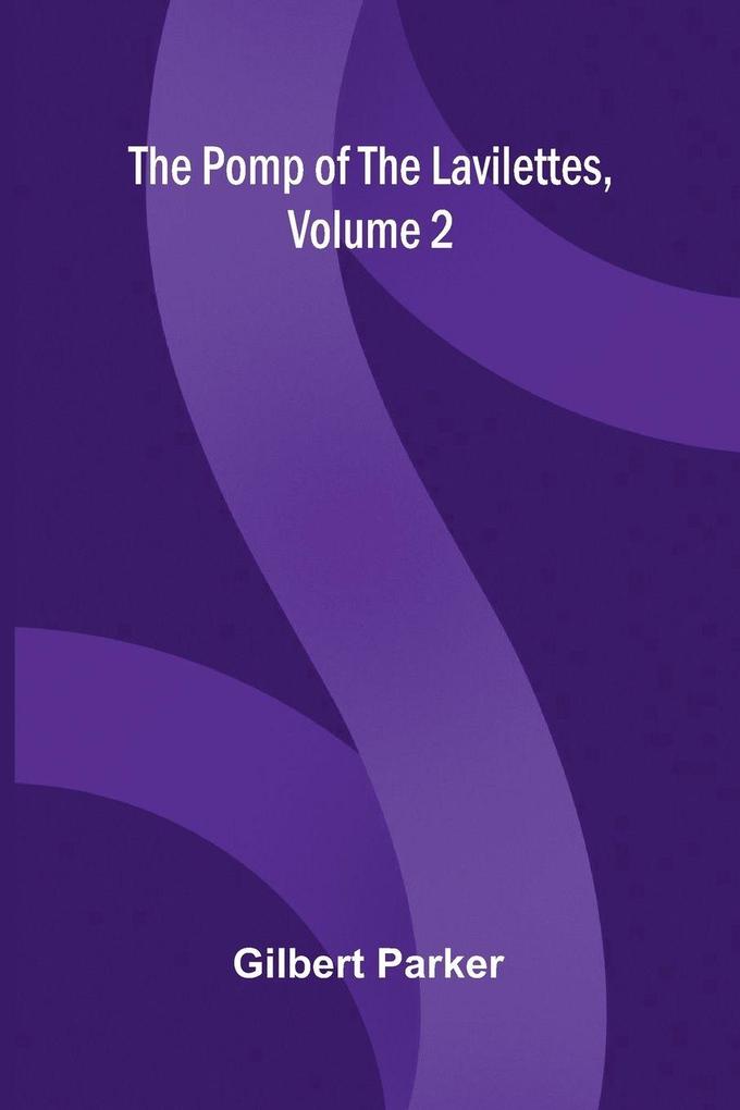 The Pomp of the Lavilettes Volume 2