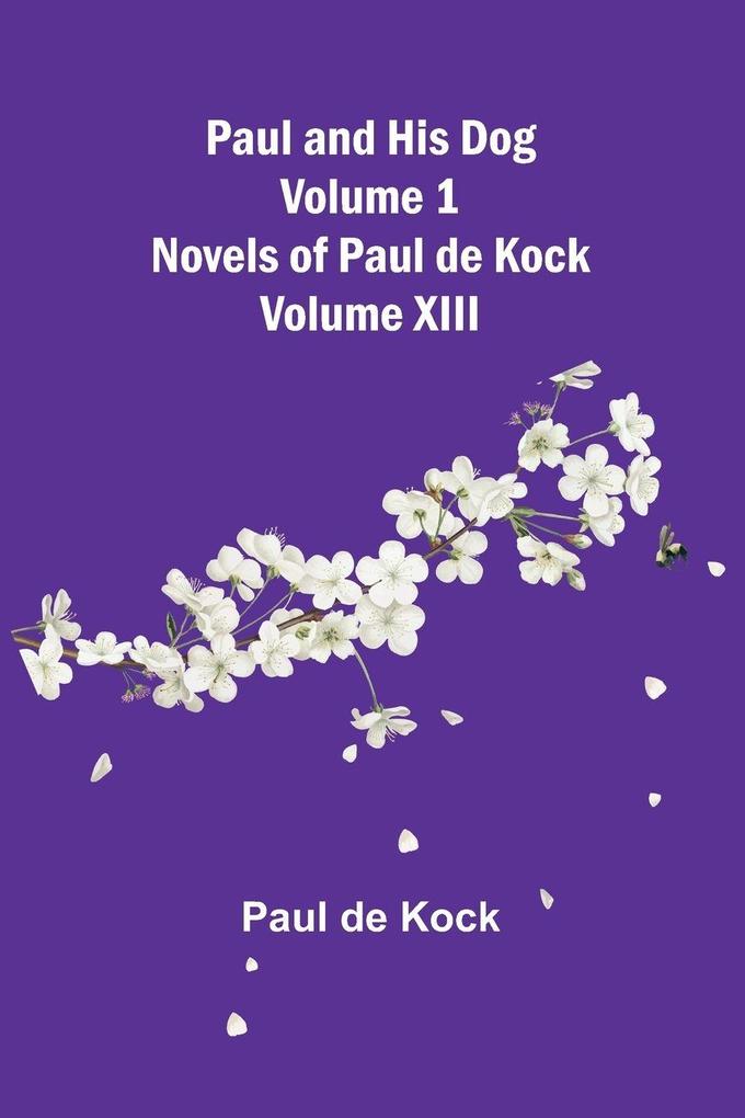Paul and His Dog (Volume 1) (Novels of Paul de Kock Volume XIII)