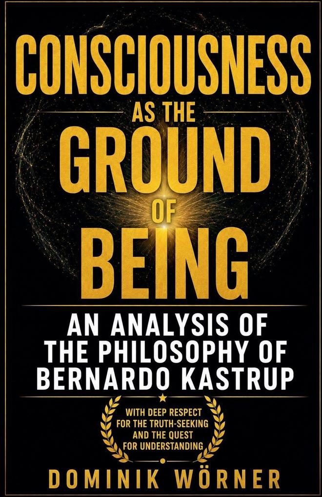 Consciousness as the Ground of Being